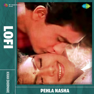 Pehla Nasha (Lofi)