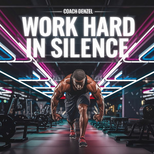 Coach Denzel - Work Hard in Silence