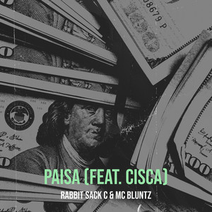 Paisa by Rabbit Sack C, Mc Bluntz, Cisca