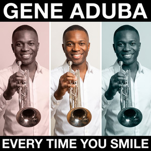 Every Time You Smile by Gene Aduba