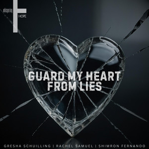 Guard My Heart From Lies by whispering HOPE, Gresha Schuilling, Rachel Samuel, Shimron Fernando