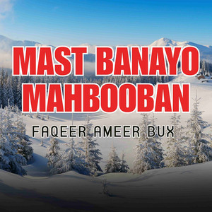 Faqeer Ameer Bux - Mast Banayo Mahbooban