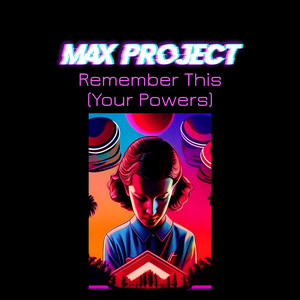 Remember This (Your Powers) by Max Project