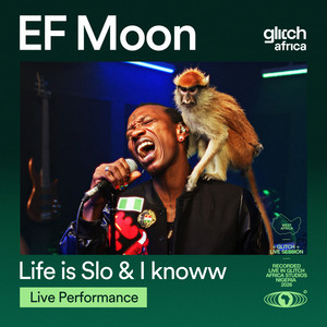 Life Is Slo & I Knoww - Live Performance by EF Moon, Glitch Africa