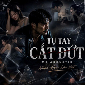 Tự Tay Cắt Đứt by MD Acoustic