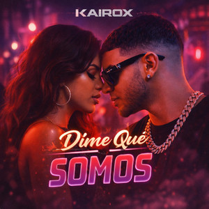 Dime Qué Somos by Kairox