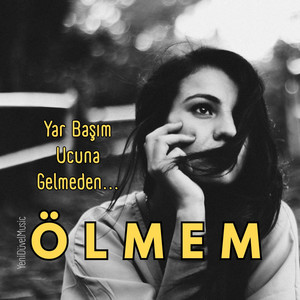 Yeni Düvel Music - Yar Başım Ucuna Gelmeden (Ölmem)