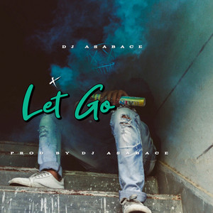Let Go by Dj Asabace