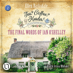 The Final Words of Ian O'Shelley [Tea? Coffee? Murder!, Episode 2 (Unabridged)]