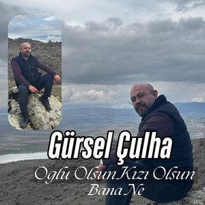 Oğlu Olsun Kızı Olsun / Bana Ne by Gürsel Çulha