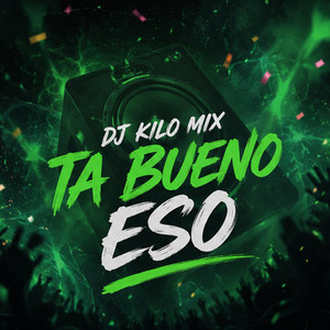 Ta Bueno Eso by Dj Kilo Mix