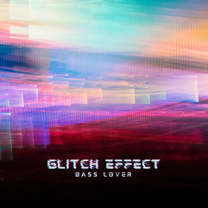 Glitch Effect by Bass Lover