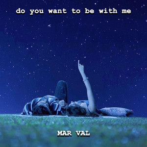 do you want to be with me