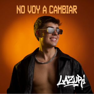 LAZURI - NO VOY A CAMBIAR