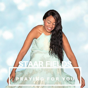 Staar Fields - Praying for You