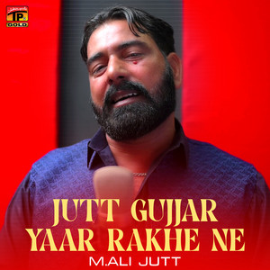 Jutt Gujjar Yaar Rakhe Ne