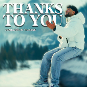 Thanks To You by Mohammed Yassine