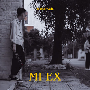 mi ex by hunter vela