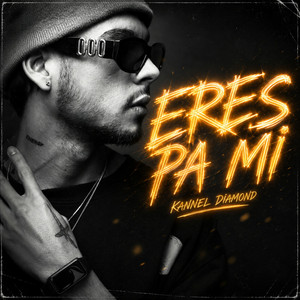 ERES PA MI by Kannel Diamond