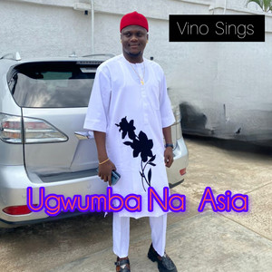 Vino Sings - Ugwumba Na Asia