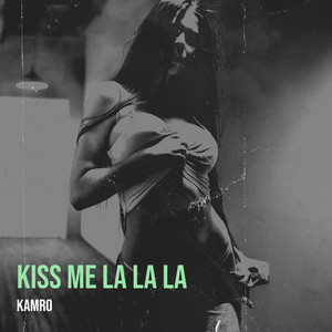Kiss Me La La La by Kamro