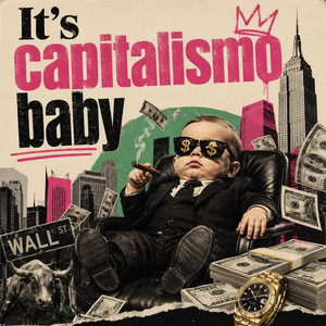 It's Capitalismo Baby by Ultima Spiaggia