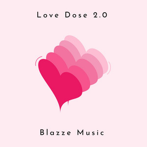 Blazze Music - Love Dose 2.0