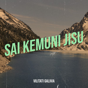 Sai Kemuni Jisu by Vilitati Galivia