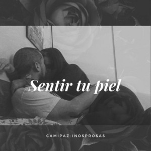 INOSPROSAS & CamiPaz - SENTIR TU PIEL