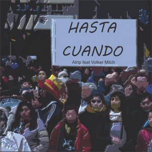 Hasta cuando by ATRIP, Volker Milch