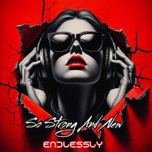 So Strong And New by Endlessly