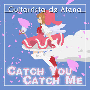 Guitarrista de Atena - Catch You, Catch Me (From "Cardcaptor Sakura")