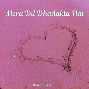 Mera Dil Dhadakta Hai by Mandeep Dilbar