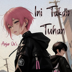 Ini Takdir Tuhan by ANJAR OX'S