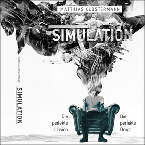 Simulation (Die perfekte Illusion - Die perfekte Droge)