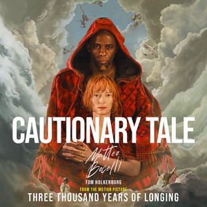 Cautionary Tale (from the Motion Picture “Three Thousand Years of Longing”)