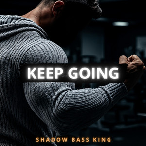 KEEP GOING by Shadow Bass King