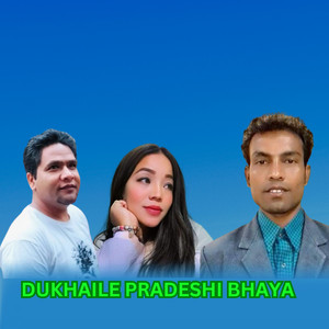 Dukhaile Pradeshi Bhaya