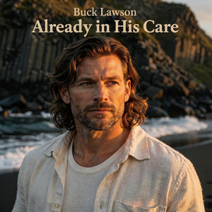Already in His Care by Buck Lawson