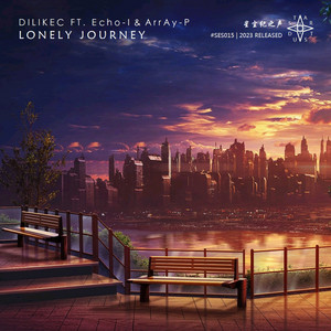 Lonely Journey (ft. Echo-I & ArrAy-P) by 星尘纪之声, DILIKEC, Echo-I, ArrAy-P