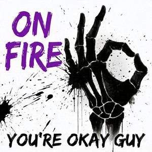 On Fire by You're Okay Guy