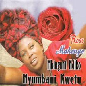 Rose Mahenge - Mbinguni Ndiko Nyumbani Kwetu
