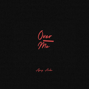 OVER ME by Ajay Asika