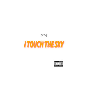 I touch the sky by LE∆G