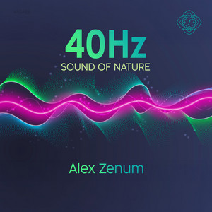 40Hz Sound Of Nature by Alex Zenum