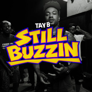 STILL BUZZIN by Tay B