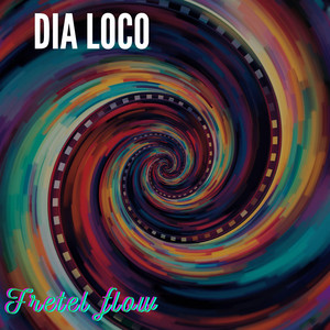 Dia Loco by Fretel Flow