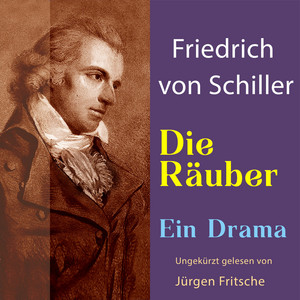 Friedrich von Schiller: Die Räuber. Ein Drama (Ungekürzte Lesung)