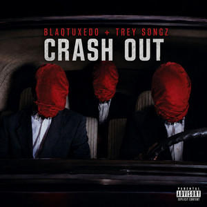 CRASH OUT by Blaq Tuxedo, Trey Songz