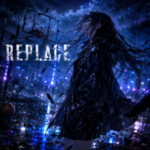 REPLACE (feat. 夢ノ結唱 AVER) by seven.d, 夢ノ結唱 AVER